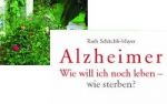 Erfahrungsbericht Alzheimer - Wie will ich noch leben - wie sterben?